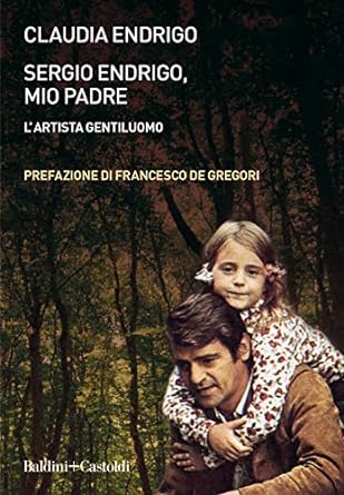In libreria “Sergio Endrigo, mio padre”, il libro di Claudia Endrigo (Baldini & Castoldi)