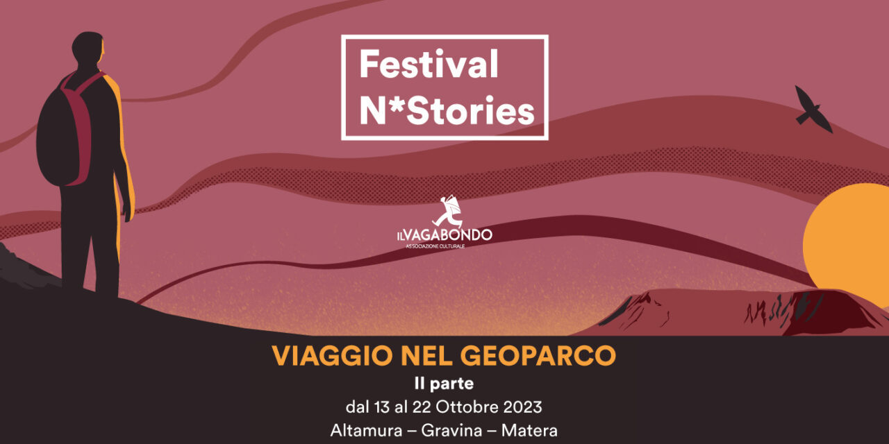 FESTIVAL N* STORIES., VIAGGIO NEL GEOPARCO. Dal 13 al 22 ottobre ad Altamura, Gravina, Matera