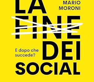 “La fine dei social. E dopo che succede?”, la verità di Mario Moroni