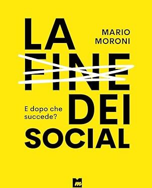 “La fine dei social. E dopo che succede?”, la verità di Mario Moroni