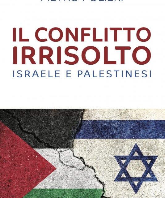 “Il conflitto irrisolto Israele e Palestinesi” l’ultima fatica letteraria di Pietro Polieri (Il pozzo di Giacobbe)
