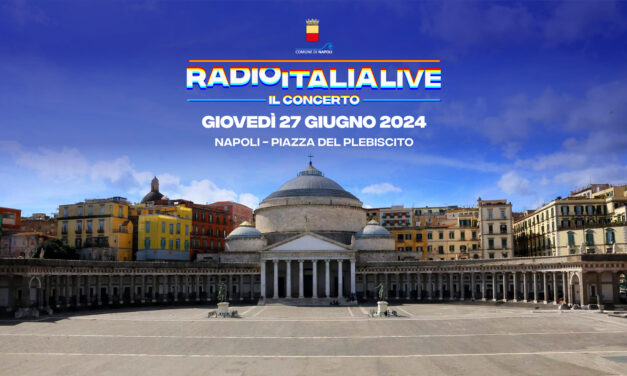 RADIO ITALIA LIVE. IL CONCERTO IL 27 GIUGNO PER LA PRIMA VOLTA A NAPOLI