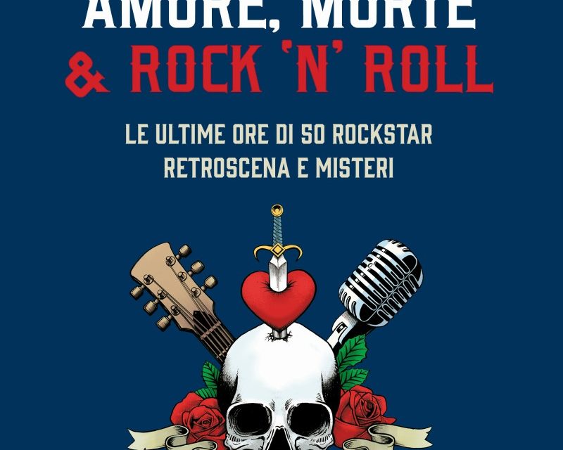 Ezio Guaitamacchi in “AMORE, MORTE E ROCK ‘N’ ROLL” (Hoepli), il libro sulla scomparsa delle rockstar