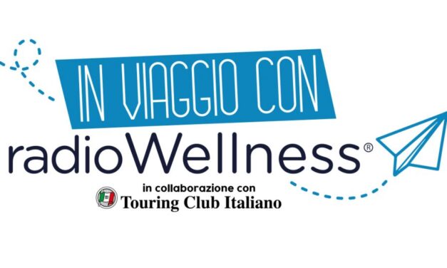 Touring Club: al via la nuova edizione di “In viaggio con Radio Wellness“