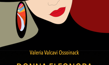 Un incontro più che fortunato nel libro “Donna Eleonora” di Valeria Valcavi Ossoinack