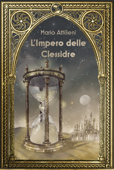 “L’impero delle clessidre”, il primo volume dell’avvincente trilogia fantasy di Mario Attilieni