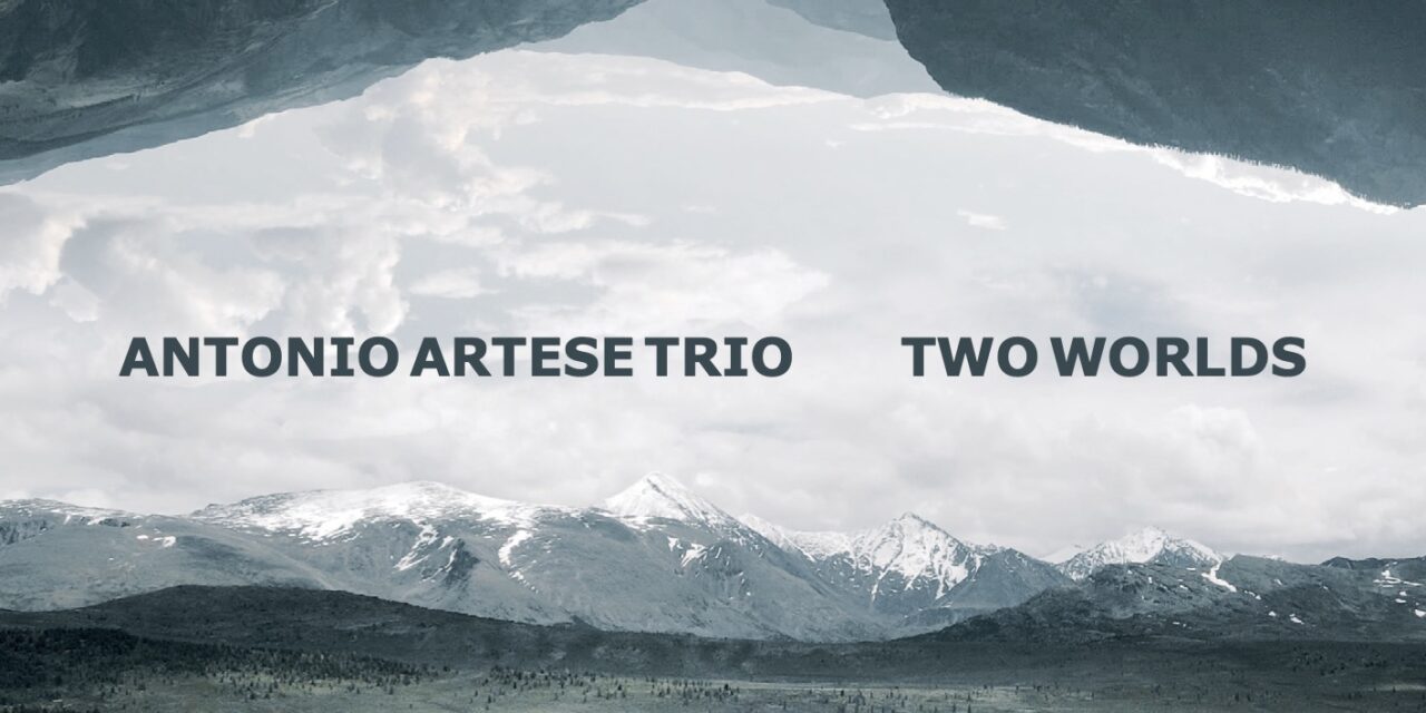 MUSICA. Two Worlds è la nuova creatura discografica di Antonio Artese