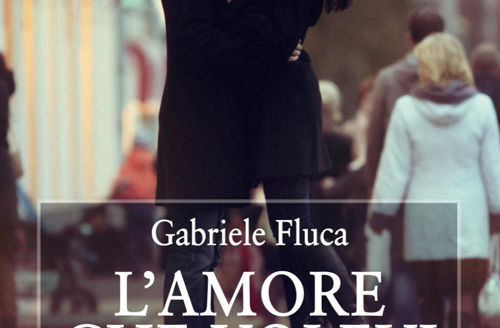 “L’amore che volevi”, il nuovo romanzo di Gabriele Fluca