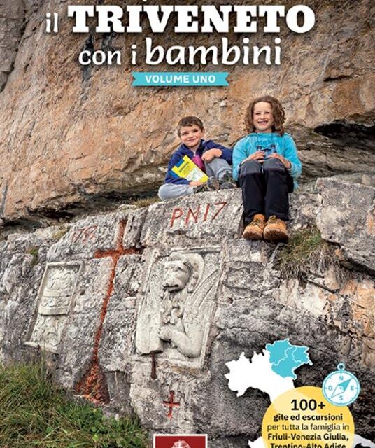 “Esplorando il Triveneto con i bambini” di Carlo Barin: due guide turistiche per organizzare avventure in famiglia