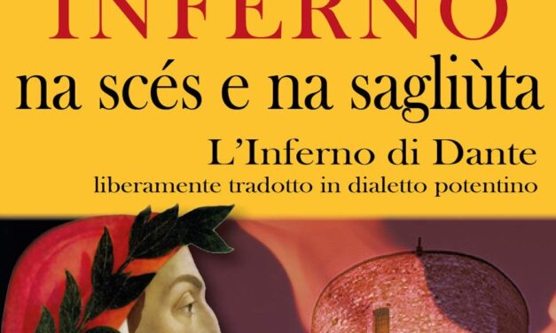 “Inferno, na scés e na sagliùta”l’Inferno di Dante tradotto in dialetto potentino